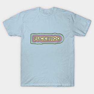 Fuckeroo T-Shirt